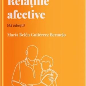 Descopera psihologia. Relatiile afective. Ma iubesti?