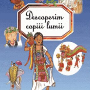 Descoperim copiii lumii