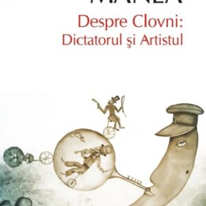 Despre Clovni: Dictatorul şi Artistul