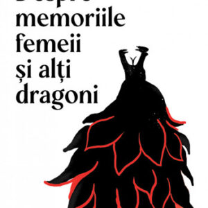 Despre memoriile femeii si alti dragoni