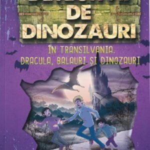 Detectivii de dinozauri in Transilvania. A șasea carte