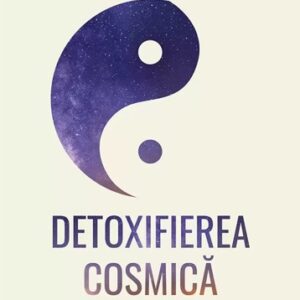 Detoxifierea cosmica