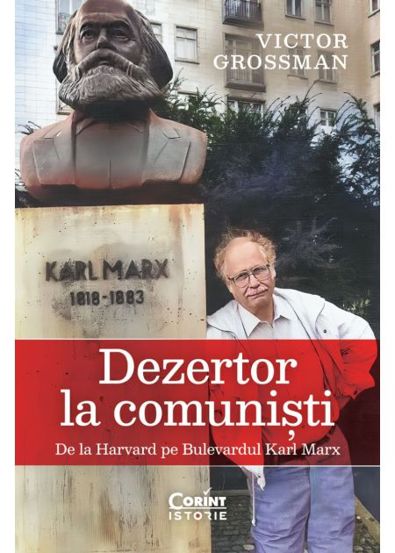 Dezertor la comuniști. De la Harvard pe Bulevardul Karl Marx