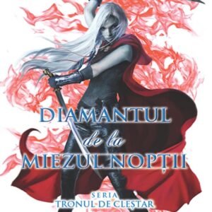 Diamantul de la miezul noptii. Seria Tronul de clestar Vol.2