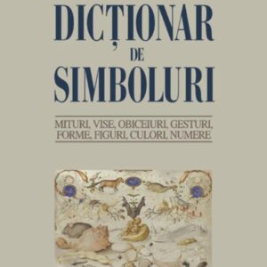 Dictionar de simboluri. Mituri vise