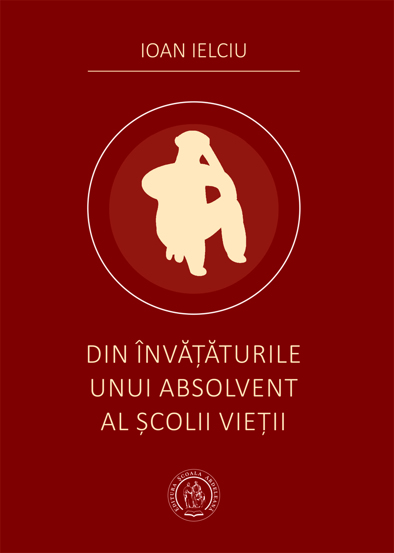 Din invataturile unui absolvent al scolii vietii