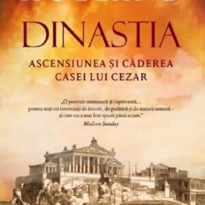 Dinastia. Ascensiunea si caderea casei lui Cezar