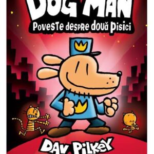 Dog Man Vol. 3 Poveste despre doua pisici