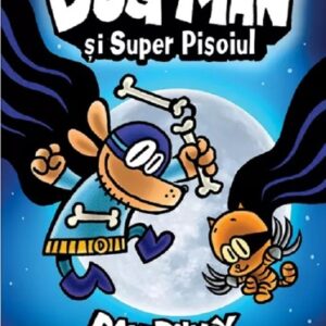 Dog Man si Super Pisoiul. Seria Dog Man Vol.4