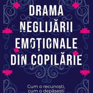 Drama neglijării emoționale din copilărie