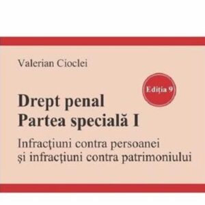 Drept penal. Partea speciala I. Infractiuni contra persoanei si infractiuni contra patrimoniului Ed.9