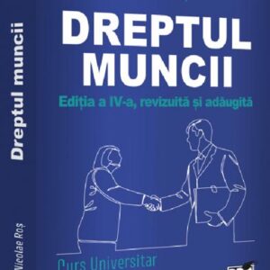 Dreptul muncii – Curs universitar – Ediția a IV-a