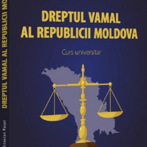 Dreptul vamal al Republicii Moldova. Curs universitar