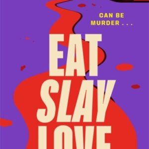 Eat Slay Love : The hilarious new 2024 revenge thriller from the author of BAD MEN