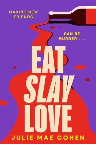 Eat Slay Love : The hilarious new 2024 revenge thriller from the author of BAD MEN