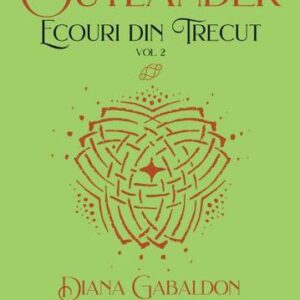 Ecouri din trecut. Vol.2 (Seria Outlander partea Vll-a)