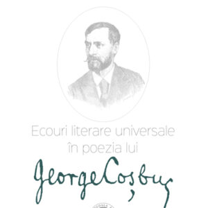 Ecouri literare universale in poezia lui George Cosbuc. Studiu de literatura comparata