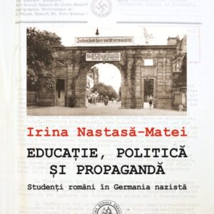 Educatie politica si propaganda. Studenti romani in Germania nazista