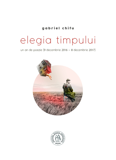 Elegia timpului. Un an de poezie (9 decembrie 2016 8 decembrie 2017)