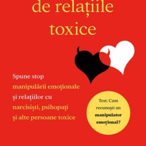 Eliberează-te de relațiile toxice