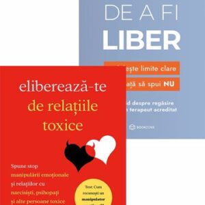 Eliberează-te de relațiile toxice + Arta de a fi liber