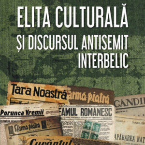 Elita culturala si discursul antisemit interbelic