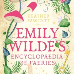 Emily Wilde's Encyclopaedia of Faeries : the cosy and heart-warming Sunday Times Bestseller