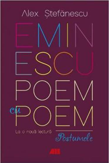 Eminescu - Poem cu poem: La o noua lectura: Postumele