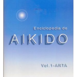 Enciclopedia de Aikido Vol. 1