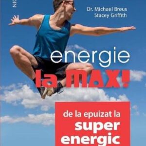 Energie la max! De la epuizat la superenergic in 30 de zile