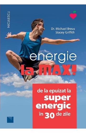 Energie la max! De la epuizat la superenergic in 30 de zile