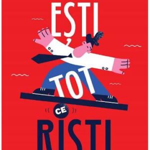 Esti tot ce risti