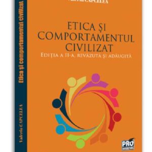 Etica si comportamentul civilizat. Editia a II-a revazuta si adaugita