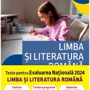 Evaluare nationala 2024. Limba si literatura romana. De la antrenament la performanta