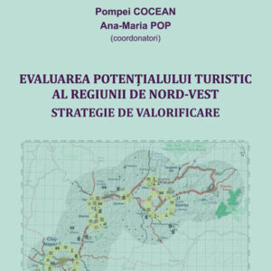 Evaluarea potentialului turistic al Regiunii de Nord‐Vest. Strategie de valorificare