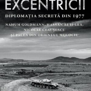 Excentricii. Diplomatia secreta din 1977