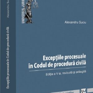 Exceptiile procesuale in Codul de procedura civila Ed.5