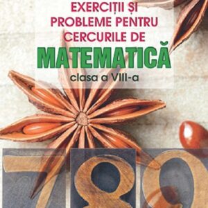 Exercitii si probleme pentru cercurile de matematica - Clasa 8