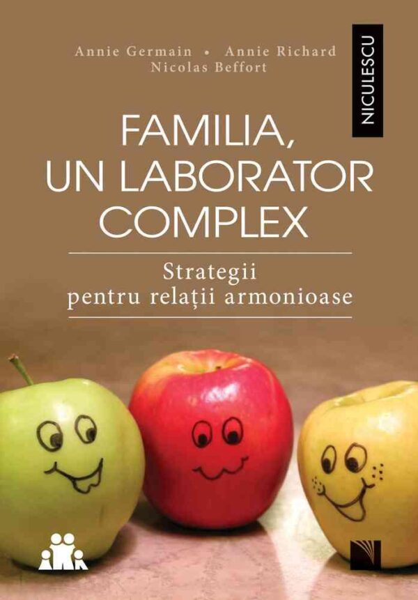 Familia un laborator complex. Strategii pentru relaţii armonioase