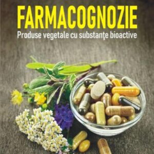 Farmacognozie. Produse vegetale cu substante bioactive