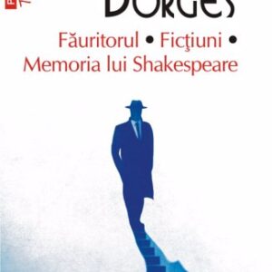 Făuritorul. Ficțiuni. Memoria lui Shakespeare (ediție de buzunar)