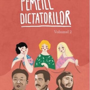 Femeile dictatorilor Vol. 2