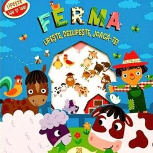 Ferma. lipeste dezlipeste joaca-te. Carte cu abtibilduri si activitati