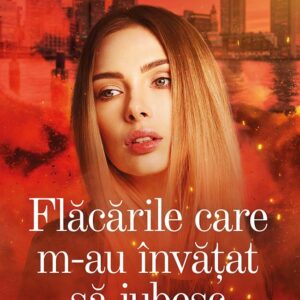 Flăcările care m-au învățat să iubesc