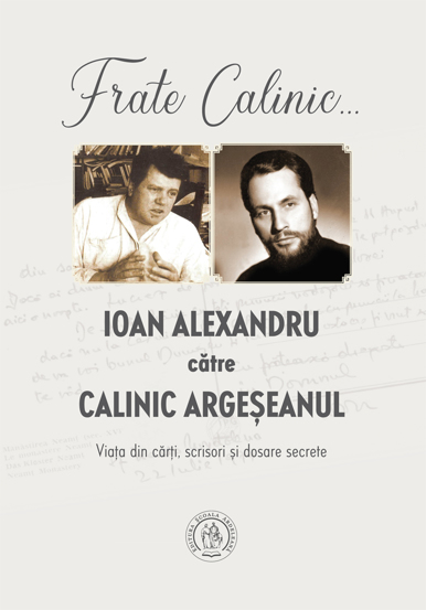 Frate Calinic... Ioan Alexandru catre Calinic Argeseanul