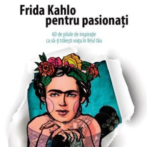 Frida Kahlo pentru pasionati