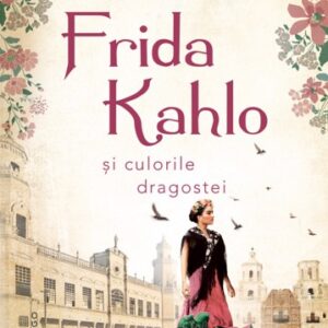 Frida Kahlo şi culorile dragostei