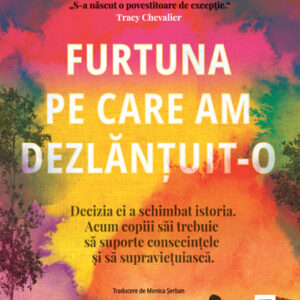 Furtuna pe care am dezlănțuit-o