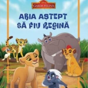 GARDA FELINA. Abia astept sa fiu regina. Carte gigant (grupa mica). Disney Educational