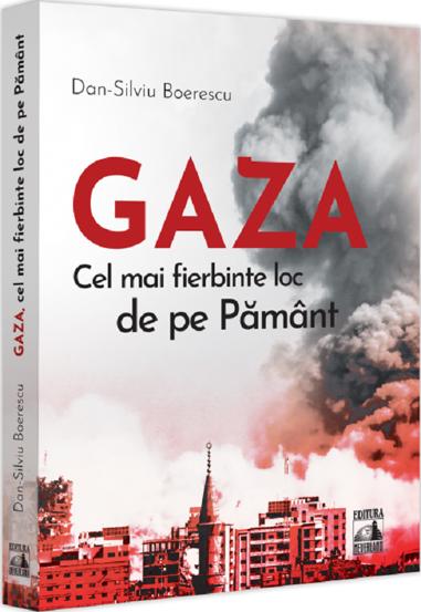 GAZA – cel mai fierbinte loc de pe Pamant Dan-Silviu Boerescu